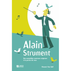 Alain Strument. Des ensembles musicaux originaux à la portée de tous - Van Sull Vincent