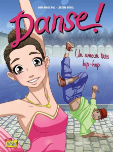 Danse ! Tome 2 : Un amour très hip-hop - Pol Anne-Marie ; Morel Jérôme