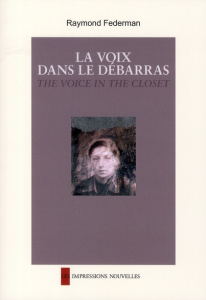 La voix dans le débarras. Edition bilingue français-anglais - Federman Raymond ; Avelot Marc
