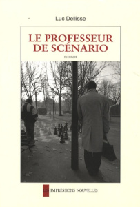 Le professeur de scénario - Dellisse Luc