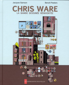 Chris Ware. La bande dessinée réinventée - Samson Jacques ; Peeters Benoît