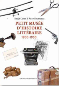 Petit musée d'histoire littéraire 1900-1950 - Cohen Nadja;Reverseau Anne