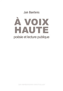 A voix haute / Poésie et lecture publique - Baetens Jan
