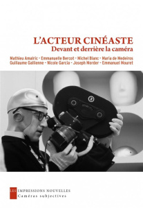 L'acteur cinéaste devant et derrière la caméra - Collectif