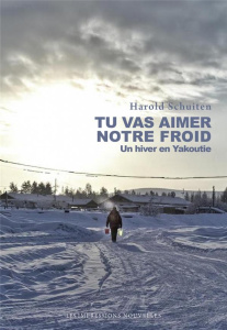 Tu vas aimer notre froid / Un hiver en Yakoutie - Schuiten Harold