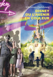 Disney ou l'avenir en couleurs - Chelebourg Christian