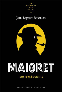 Maigret - Docteur ès crimes - Baronian Jean Baptiste