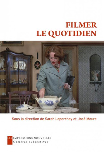 Filmer le quotidien - Leperchey Sarah ; Moure José