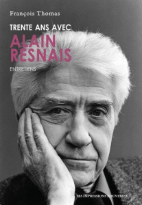 Trente ans avec Alain Resnais. Entretiens - Thomas François