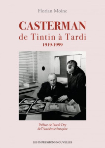 Casterman de Tintin à Tardi : 1919-1999 - Moine Florian ; Ory Pascal