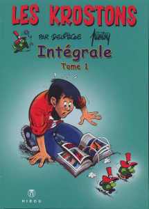 Les Krostons Intégrale Tome 1 : La menace des Krostons ; Les Krostons sortent de presse - Deliège Paul