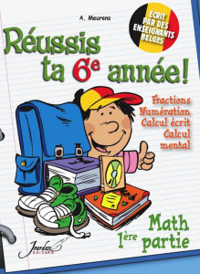 Je réussis mathématiques 6e année - 1re partie - Meurens Annick
