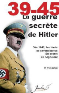 40-45 La Guerre Secrète d'Hitler - Woloszanski Boguslaw