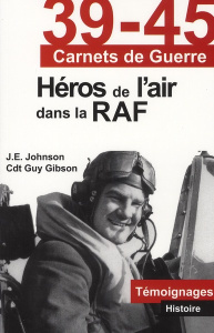 Héros de l'air dans la RAF - Gibson Guy - Johnson J.E.