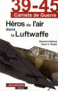 Héros de l'air dans la Luftwaffe - Galland Adolf - Rudel Hans Ulrich