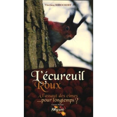 L'écureuil roux. A l'assaut des cimes... pour longtemps ? - Schockert Vinciane