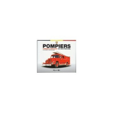 Pompiers - camions & vehicules - 150 ans d'histoire - AMORES