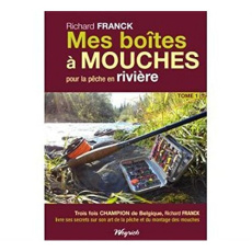 Mes boîtes à mouches. Tome 1, Pour la pêche en rivière - Franck Richard