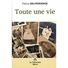 Toute une vie - Delperdange Patrick