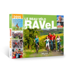 Le Beau Vélo de RAVeL. Edition 2015 - Joveneau Adrien ; Thiébaut Frédérique ; Hubin Fran