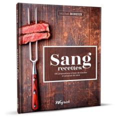 Sang recettes. 100 préparations à base de viandes et pommes de terre - Boreux Michel