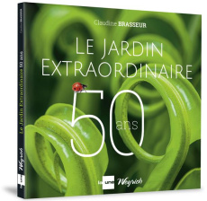 Le jardin extraordinaire, 50 ans - Brasseur Claudine