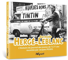 Herge - leblanc. l'histoire du journal des jeunes de 7 a 77 ans - Pessis J.