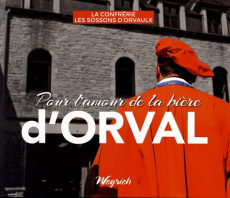 Pour l'amour de la bière d'Orval - SOSSONS D'ORVAULX