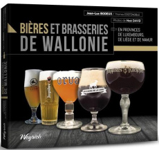 Bières et brasseries de Wallonie. Luxembourg, Liège, Namur - BODEUX JL ET DAVID N