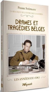 Drames et tragédies belges (La Belgique de l'entre-deux-guerres, Tome 5) - Stéphany Pierre
