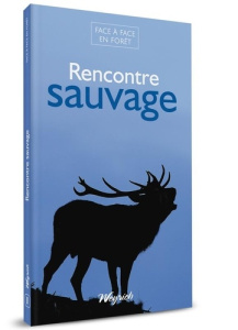 Rencontre sauvage - Bauduin Yves ; Billion Dominique ; Colleaux Gilber