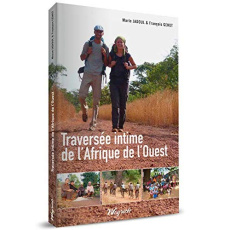 Traversée intime de l'Afrique de l'Ouest. 3500 kilomètres à pied de Banjul à Cotonou - Jadoul Marie ; Génot François ; Soiresse Njall Kal