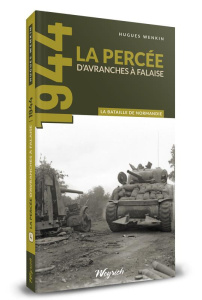 La bataille de Normandie. Tome 4, La percée d'Avranches à Falaise - Wenkin Hugues