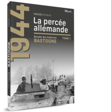 Bastogne Tome 1 : La percée allemande - Wenkin Hugues