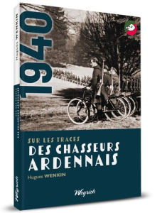 Sur les traces des Chasseurs ardennais - Wenkin Hugues