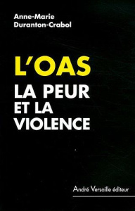 L'OAS. La peur et la violence - Duranton-Crabol Anne-Marie