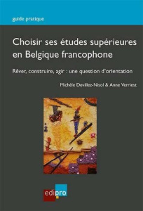 Choisir ses études supérieures en Belgique francophone - Devillez-Nisol Michèle;Verriest Anne