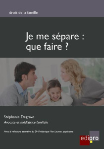 Je me sépare : que faire ? - Degrave Stéphanie