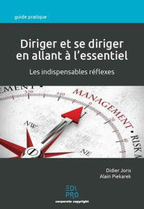 Diriger et se diriger en allant à l'essentiel - Joris Didier;Piekarek Alain