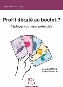 Profil décalé au boulot? Déployez vos hyper potentiels - Pasteger Anne;Dumont Yasmina