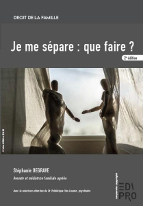 Je me sépare : que faire ? 2ème édition - Degrave Stéphanie
