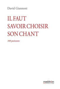 IL FAUT SAVOIR CHOISIR SON CHANT - GIANNONI DAVID