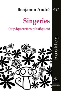 Singeries (et pâquerettes plastiques) - André Benjamin