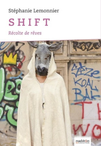 Shift. Récolte de rêves - Lemonnier Stephanie