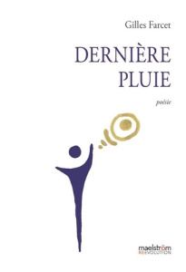Dernière pluie - Farcet Gilles