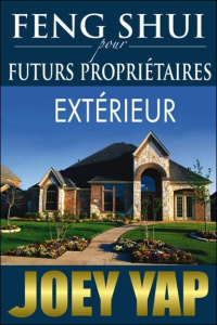 Feng Shui pour futurs propriétaires : extérieur - Yap Joey