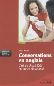 Conversations en anglais / L'art du Small Talk en toutes situations ! - Kansy Helga