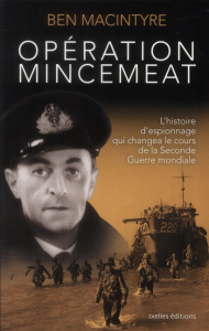 Opération Mincemeat / L'histoire d'espionnage qui changea le cours de la Seconde Guerre mondiale - MacIntyre Ben