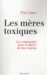 Les Mères toxiques - Apter Terri
