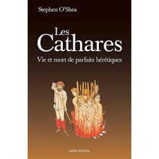 Les cathares/Vie et mort de parfaits hérétiques - O'shea Stephen